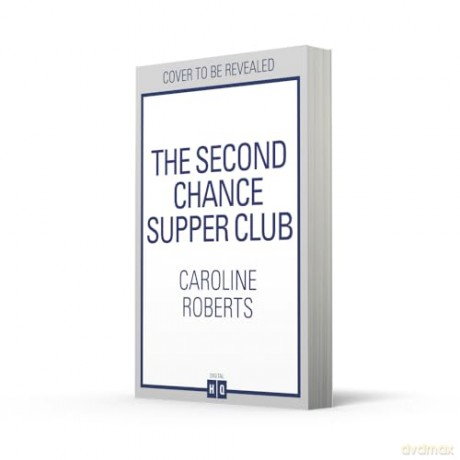 The Second Chance Supper Club: A charming, feel-good novel about community, friendship and later-in-life romance, brand-new for 2025! - Caroline Roberts [KSIĄŻKA]