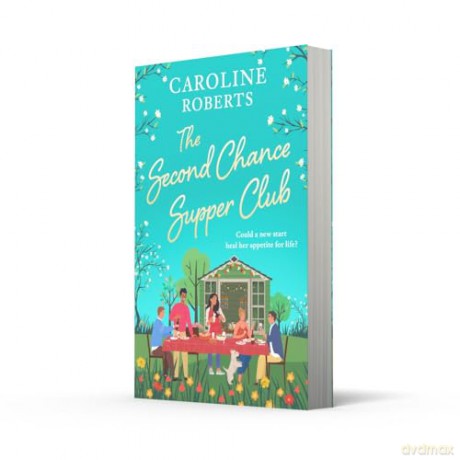 The Second Chance Supper Club: A charming, feel-good novel about community, friendship and later-in-life romance, brand-new for 2025! - Caroline Roberts [KSIĄŻKA]