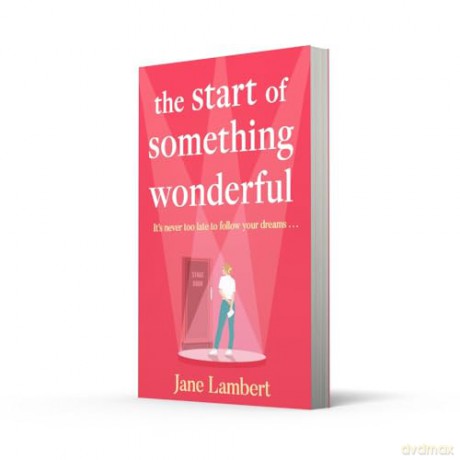 The Start of Something Wonderful: Don't miss this fantastically feel-good romantic comedy full of hope, second chances, and friendship! - Jane Lambert [KSIĄŻKA]