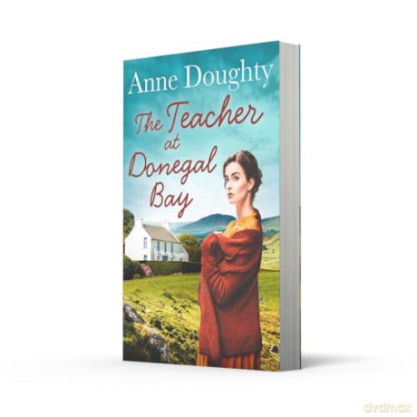 The Teacher at Donegal Bay: A stunning Irish saga about love, family and overcoming the odds - Anne Doughty [KSIĄŻKA]