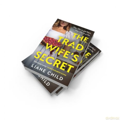 The Tradwife's Secret: An absolutely addictive brand new psychological thriller novel with a jaw-dropping twist for summer 2025 perfect for fans of the Housemaid - Liane Child [KSIĄŻKA]