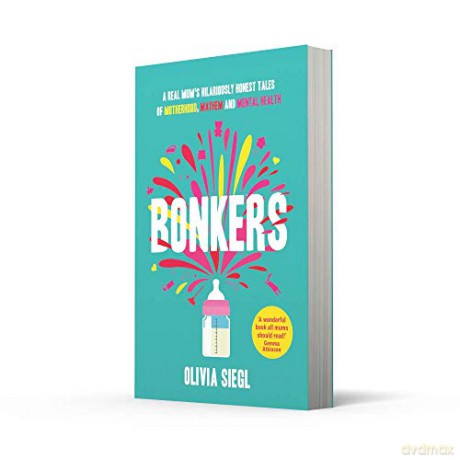 BONKERS: Hilarious true tales of motherhood, mayhem and mental health to empower you and give you hope in the chaos - Olivia Siegl [KSIĄŻKA]