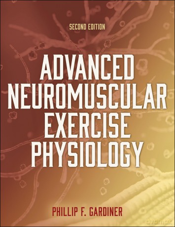 Advanced Neuromuscular Exercise Physiology - Phillip Gardiner [KSIĄŻKA]