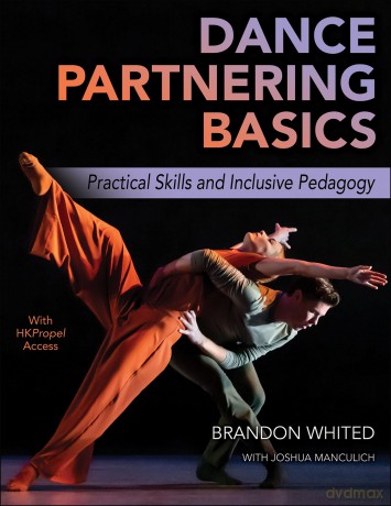 Dance Partnering Basics: Practical Skills and Inclusive Pedagogy - Brandon Whited [KSIĄŻKA]