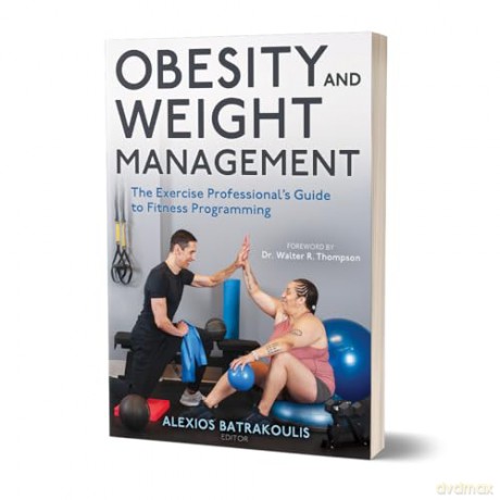 Obesity and Weight Management: The Exercise Professional's Guide to Fitness Programming - Alexios Batrakoulis [KSIĄŻKA]