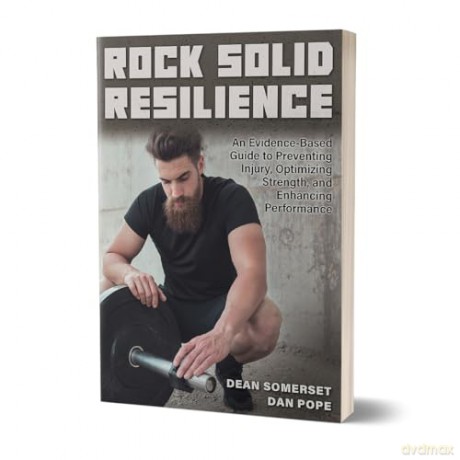 Rock Solid Resilience: An Evidence Based Guide to Preventing Injury, Optimizing Strength, and Enhancing Performance - Dean Somerset [KSIĄŻKA]