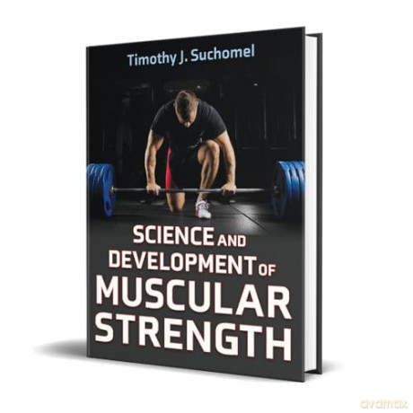Science and Development of Muscular Strength - Timothy J. Suchomel [KSIĄŻKA]