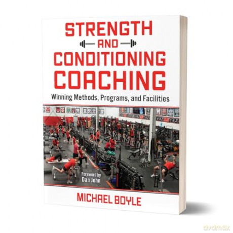 Strength and Conditioning Coaching: Winning Methods, Programs, and Facilities - Michael Boyle [KSIĄŻKA]