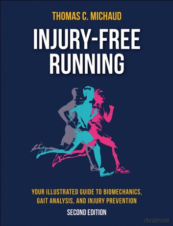 Injury-Free Running: Your Illustrated Guide to Biomechanics, Gait Analysis, and Injury Prevention - Tom C. Michaud [KSIĄŻKA]