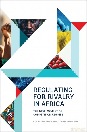 Regulating for Rivalry in Africa: The Development of Competition Regimes - Reena Das Nair [KSIĄŻKA]
