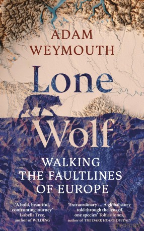 Lone Wolf: Walking the Faultlines of Europe - Radio 4 Book of the Week - Adam Weymouth [KSIĄŻKA]