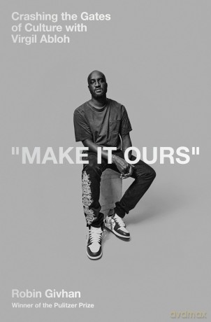 Make It Ours: Crashing the Gates of Culture with Virgil Abloh - Robin Givhan [KSIĄŻKA]