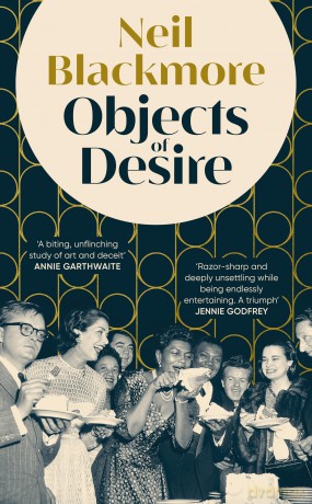 Objects of Desire: A dark, moving and wickedly funny tale of art and betrayal - Neil Blackmore [KSIĄŻKA]