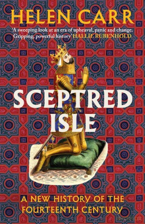 Sceptred Isle: The thrilling new history of the fourteenth century by the bestselling author of The Red Prince - Helen Carr [KSIĄŻKA]