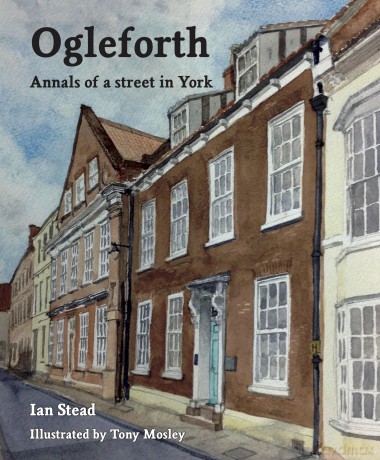 Ogleforth: Annals of a Street in York - Ian Stead [KSIĄŻKA]