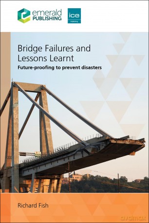 Bridge Failures and Lessons Learnt: Future-proofing to prevent disasters - Richard Fish [KSIĄŻKA]