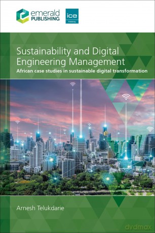 Sustainability and Digital Engineering Management: African Case Studies in Sustainable Digital Transformation - Arnesh Telukdarie [KSIĄŻKA]