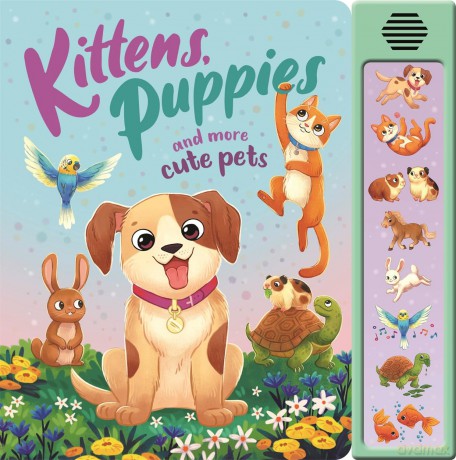 Kittens, Puppies and More Cute Pets (Super Sounds) [KSIĄŻKA]