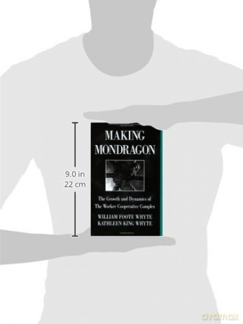 Making Mondragón: The Growth and Dynamics of the Worker Cooperative Complex: 14 (Cornell International Industrial and Labor Relations Reports) - William Foote Whyte [KSIĄŻKA]