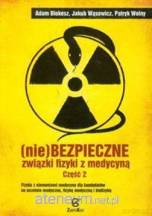 (Nie)bezpieczne związki fizyki z medycyną 2 [KSIĄŻKA]
