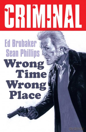 Criminal Volume 7: Wrong Place Wrong Time (New Edition) - Ed Brubaker [KSIĄŻKA]