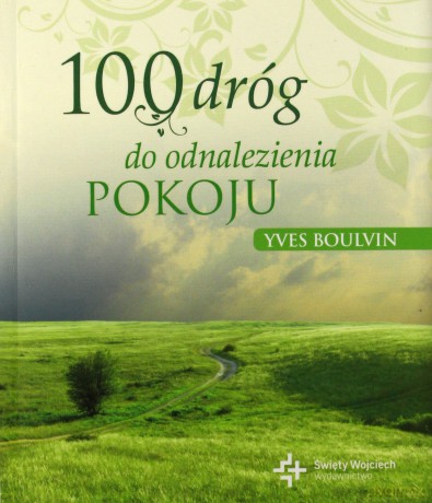 100 dróg do odnalezienia pokoju [KSIĄŻKA]