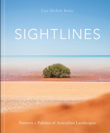 Sightlines: Patterns + Palettes of Australian Landscapes - Lisa Michele Burns [KSIĄŻKA]