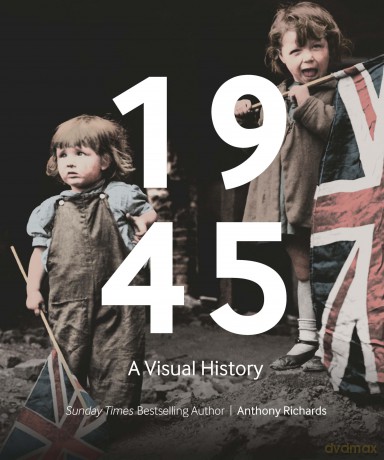 1945: A Visual History - Anthony Richards [KSIĄŻKA]