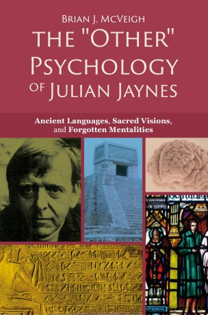 The 'Other' Psychology of Julian Jaynes: Ancient Languages, Sacred Visions, and Forgotten Mentalities - Brian J. McVeigh [KSIĄŻKA]