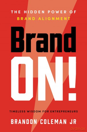 Brand On!: The Hidden Power of Brand Alignment - Brandon Coleman [KSIĄŻKA]