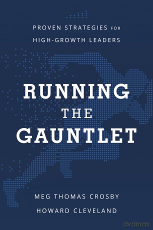 Running the Gauntlet: Proven Strategies for High-Growth Leaders - Meg Thomas Crosby [KSIĄŻKA]