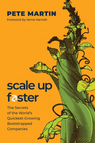 Scale Up Faster: The Secrets of the World's Quickest-Growing Bootstrapped Companies - Pete Martin [KSIĄŻKA]