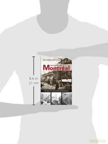 The History of Montreal: The Story of Great North American City - Paul-Andre Linteau [KSIĄŻKA]