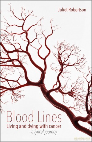 Blood Lines: Living and dying with cancer - a lyrical journey - Juliet Robertson [KSIĄŻKA]