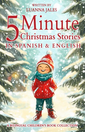 5 Minute Christmas Stories in Spanish and English for Kids: A Bilingual Children's Book Collection - Luanna Jales [KSIĄŻKA]