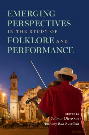 Emerging Perspectives in the Study of Folklore and Performance - Solimar Otero [KSIĄŻKA]