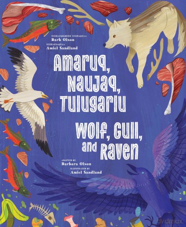 Wolf, Gull, and Raven: Bilingual English and Inuinnaqtun Edition - Amiel Sandland [KSIĄŻKA]