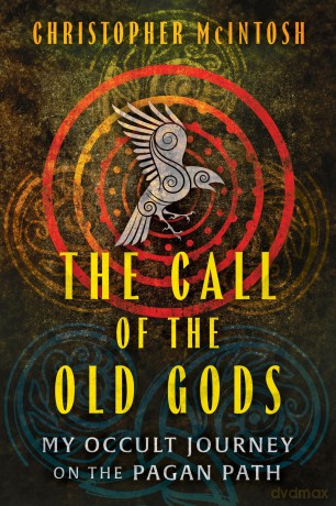 The Call of the Old Gods: My Occult Journey on the Pagan Path - Christopher McIntosh [KSIĄŻKA]