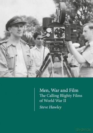 Men, War and Film: The Calling Blighty Films of World War II - Steve Hawley [KSIĄŻKA]