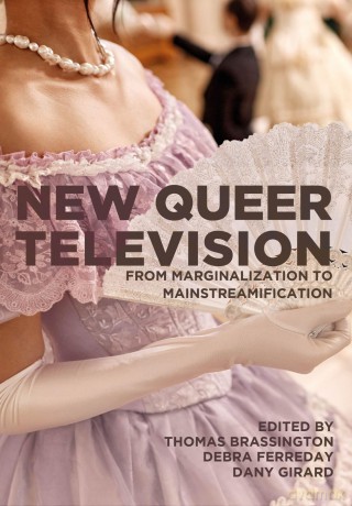 New Queer Television: From Marginalization to Mainstreamification - Thomas Brassington [KSIĄŻKA]