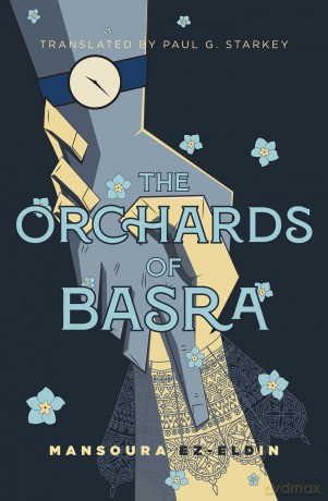 The Orchards of Basra: Mansoura Ez Eldine - Mansoura Ez Eldin [KSIĄŻKA]