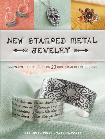 New Stamped Metal Jewelry: Innovative Techniques for 23 Custom Jewelry Designs - Lisa Niven Kelly [KSIĄŻKA]
