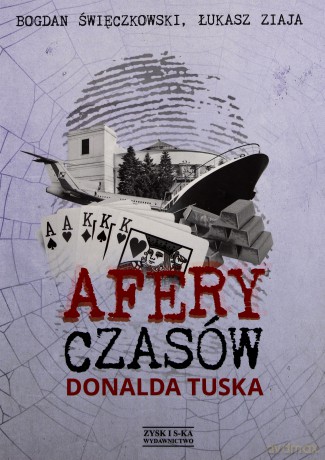 Afery czasów Donalda Tuska [KSIĄŻKA]