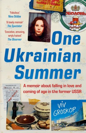 One Ukrainian Summer: A memoir about falling in love and coming of age in the former USSR - Viv Groskop [KSIĄŻKA]