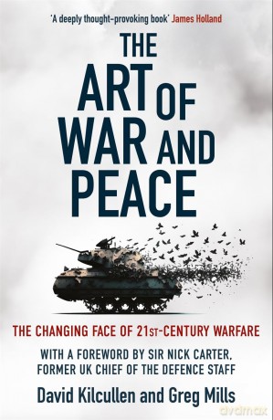 The Art of War and Peace: The Changing Face of 21st Century Warfare - Dr David Kilcullen [KSIĄŻKA]
