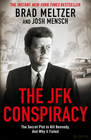 The JFK Conspiracy: The Secret Plot to Kill Kennedy, And Why It Failed - Brad Meltzer [KSIĄŻKA]