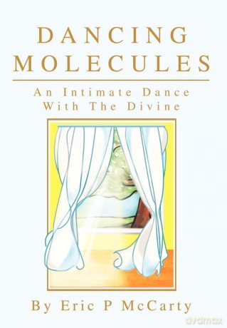 Dancing Molecules: An Intimate Dance With The Divine - Eric Paul McCarty [KSIĄŻKA]