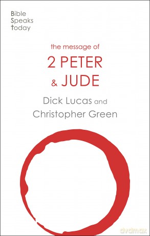 The Message of 2 Peter and Jude: The Promise Of His Coming (The Bible Speaks Today New Testament) (The Bible Speaks Today New Testament, 20) - Dick Lucas [KSIĄŻKA]
