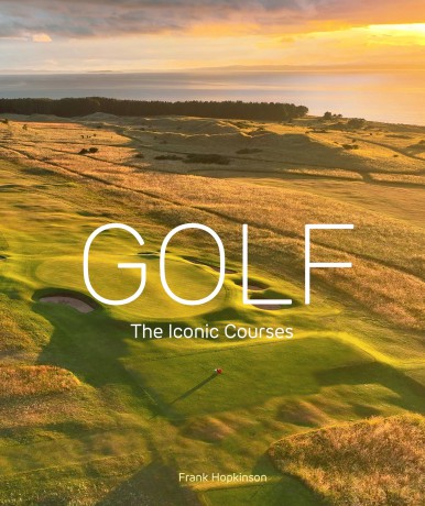 Golf: The Iconic Courses: The Iconic Courses - Frank Hopkinson [KSIĄŻKA]