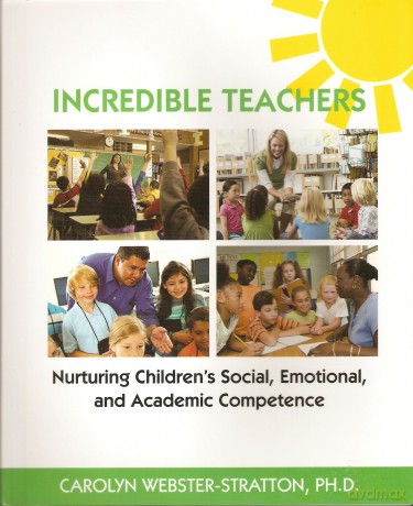 Incredible Teachers: Nurturing Children's Social, Emotional, and Academic Competence - Carolyn Webster-Stratton [KSIĄŻKA]